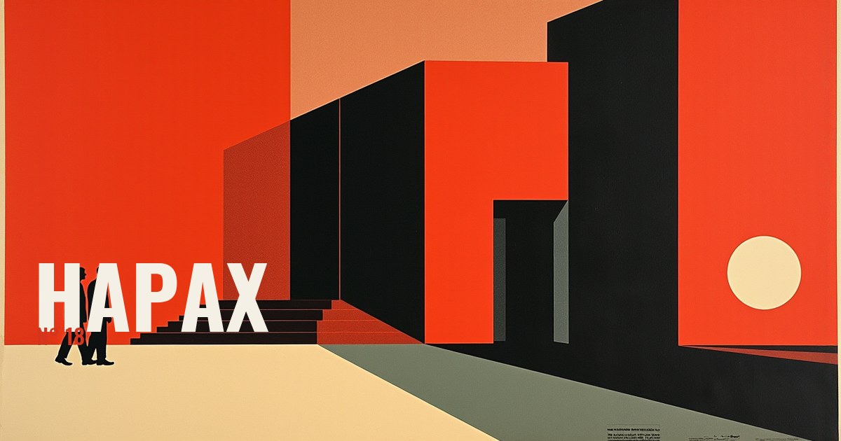 Banniere Hapax n°18 : un aplat vermillon, des blocs noirs massifs qui projettent une longue ombre sur un sol creme, deux silhouettes noires minuscules au pied des marches, un disque creme a droite
